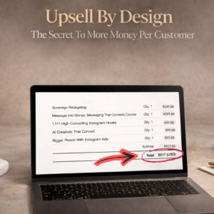Upsell By Design: The Secret To More Money Per Customer